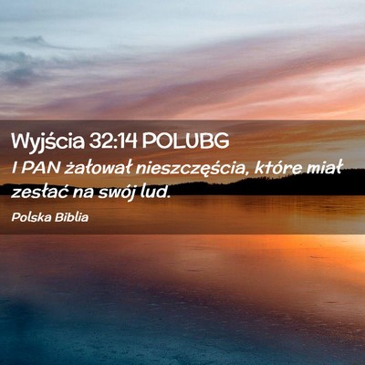 Picture 02 - Wyjścia 32:14 POLUBG - I PAN żałował nieszczęścia, które miał - Bible Verse Picture