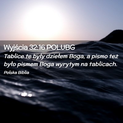 Picture 02 - Wyjścia 32:16 POLUBG - Tablice te były dziełem Boga, a pismo też - Bible Verse Picture