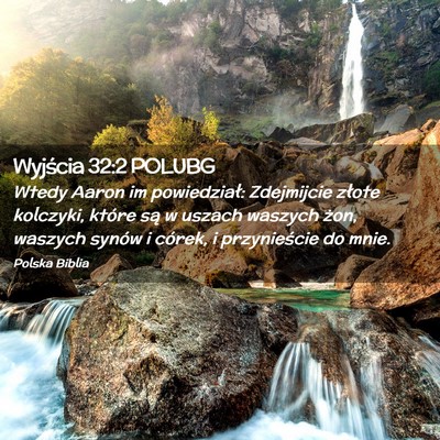 Picture 02 - Wyjścia 32:2 POLUBG - Wtedy Aaron im powiedział: Zdejmijcie złote - Bible Verse Picture