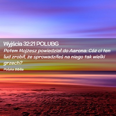 Picture 02 - Wyjścia 32:21 POLUBG - Potem Mojżesz powiedział do Aarona: Cóż ci - Bible Verse Picture
