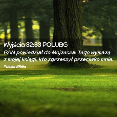 Picture 02 - Wyjścia 32:33 POLUBG - PAN powiedział do Mojżesza: Tego wymażę z - Bible Verse Picture