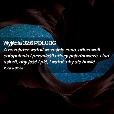 Picture 02 - Wyjścia 32:6 POLUBG - A nazajutrz wstali wcześnie rano, ofiarowali - Bible Verse Picture