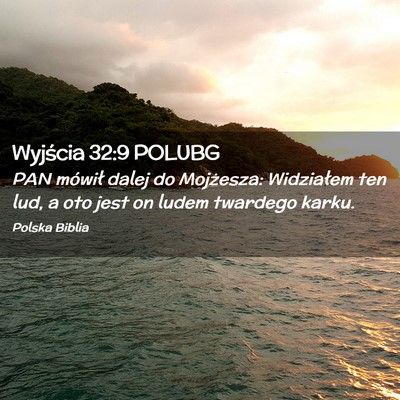 Picture 02 - Wyjścia 32:9 POLUBG - PAN mówił dalej do Mojżesza: Widziałem ten - Bible Verse Picture