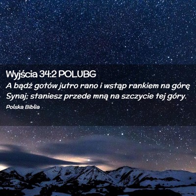 Picture 02 - Wyjścia 34:2 POLUBG - A bądź gotów jutro rano i wstąp rankiem na - Bible Verse Picture