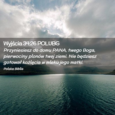 Picture 02 - Wyjścia 34:26 POLUBG - Przyniesiesz do domu PANA, twego Boga, pierwociny - Bible Verse Picture