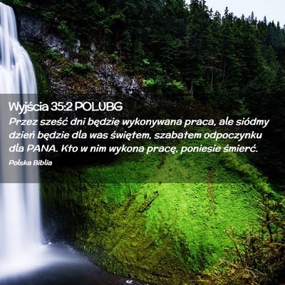 Picture 02 - Wyjścia 35:2 POLUBG - Przez sześć dni będzie wykonywana praca, ale - Bible Verse Picture