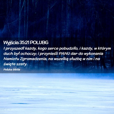 Picture 02 - Wyjścia 35:21 POLUBG - I przyszedł każdy, kogo serce pobudziło, i - Bible Verse Picture