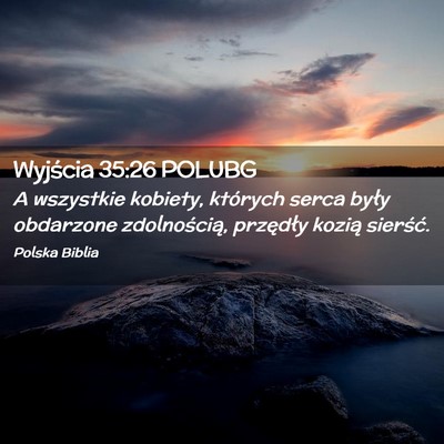 Picture 02 - Wyjścia 35:26 POLUBG - A wszystkie kobiety, których serca były - Bible Verse Picture
