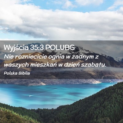 Picture 02 - Wyjścia 35:3 POLUBG - Nie rozniecicie ognia w żadnym z waszych - Bible Verse Picture