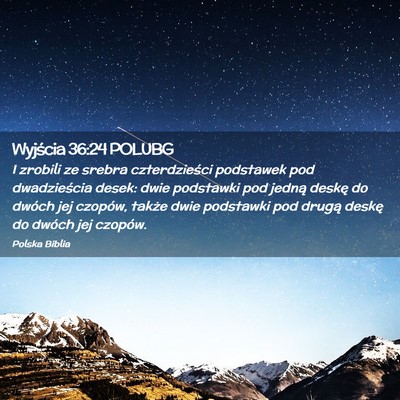 Picture 02 - Wyjścia 36:24 POLUBG - I zrobili ze srebra czterdzieści podstawek pod - Bible Verse Picture