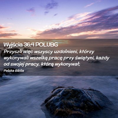 Picture 02 - Wyjścia 36:4 POLUBG - Przyszli więc wszyscy uzdolnieni, którzy - Bible Verse Picture