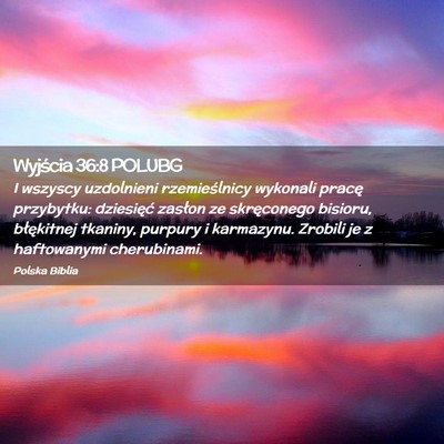 Picture 02 - Wyjścia 36:8 POLUBG - I wszyscy uzdolnieni rzemieślnicy wykonali - Bible Verse Picture