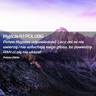 Picture 02 - Wyjścia 4:1 POLUBG - Potem Mojżesz odpowiedział: Lecz oni mi nie - Bible Verse Picture