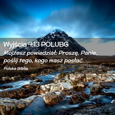 Picture 02 - Wyjścia 4:13 POLUBG - Mojżesz powiedział: Proszę, Panie, poślij - Bible Verse Picture