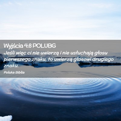 Picture 02 - Wyjścia 4:8 POLUBG - Jeśli więc ci nie uwierzą i nie usłuchają - Bible Verse Picture