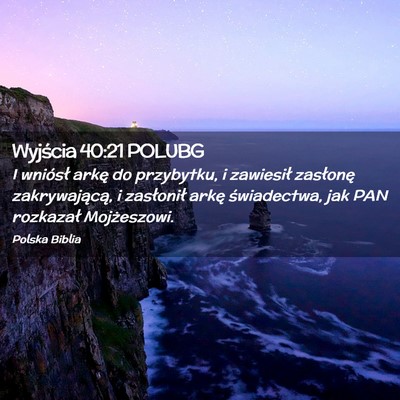 Picture 02 - Wyjścia 40:21 POLUBG - I wniósł arkę do przybytku, i zawiesił - Bible Verse Picture