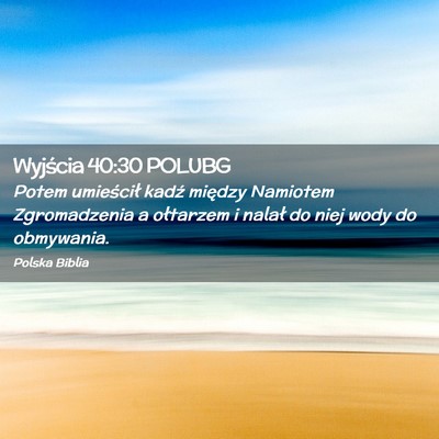 Picture 02 - Wyjścia 40:30 POLUBG - Potem umieścił kadź między Namiotem - Bible Verse Picture