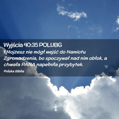 Picture 02 - Wyjścia 40:35 POLUBG - I Mojżesz nie mógł wejść do Namiotu - Bible Verse Picture