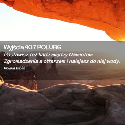 Picture 02 - Wyjścia 40:7 POLUBG - Postawisz też kadź między Namiotem - Bible Verse Picture