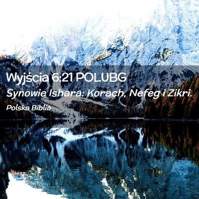 Picture 02 - Wyjścia 6:21 POLUBG - Synowie Ishara: Korach, Nefeg i - Bible Verse Picture