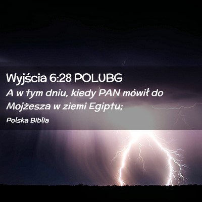 Picture 02 - Wyjścia 6:28 POLUBG - A w tym dniu, kiedy PAN mówił do Mojżesza w - Bible Verse Picture