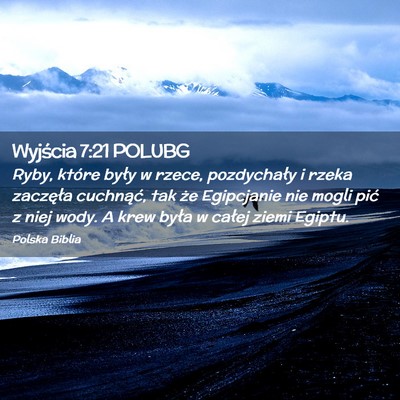 Picture 02 - Wyjścia 7:21 POLUBG - Ryby, które były w rzece, pozdychały i rzeka - Bible Verse Picture