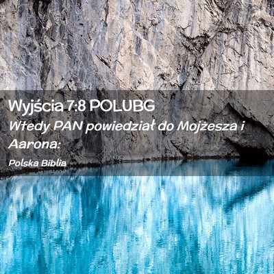 Picture 02 - Wyjścia 7:8 POLUBG - Wtedy PAN powiedział do Mojżesza i - Bible Verse Picture