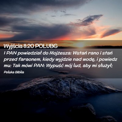 Picture 02 - Wyjścia 8:20 POLUBG - I PAN powiedział do Mojżesza: Wstań rano i - Bible Verse Picture
