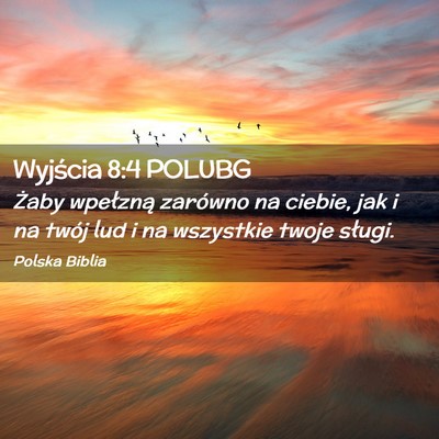 Picture 02 - Wyjścia 8:4 POLUBG - Żaby wpełzną zarówno na ciebie, jak i na - Bible Verse Picture