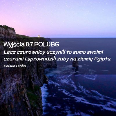Picture 02 - Wyjścia 8:7 POLUBG - Lecz czarownicy uczynili to samo swoimi czarami i - Bible Verse Picture