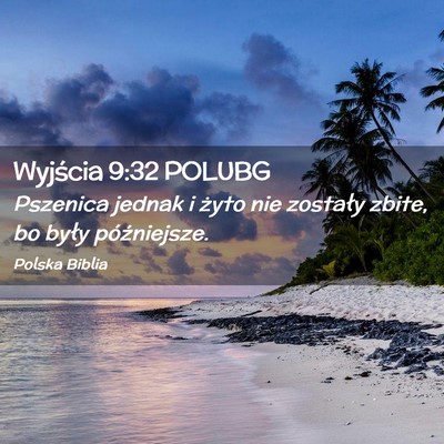 Picture 02 - Wyjścia 9:32 POLUBG - Pszenica jednak i żyto nie zostały zbite, bo - Bible Verse Picture