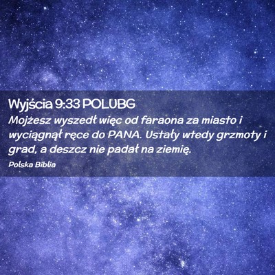 Picture 02 - Wyjścia 9:33 POLUBG - Mojżesz wyszedł więc od faraona za miasto i - Bible Verse Picture