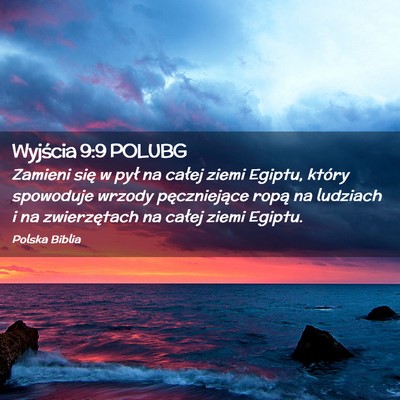 Picture 02 - Wyjścia 9:9 POLUBG - Zamieni się w pył na całej ziemi Egiptu, - Bible Verse Picture