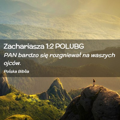 Picture 02 - Zachariasza 1:2 POLUBG - PAN bardzo się rozgniewał na waszych - Bible Verse Picture
