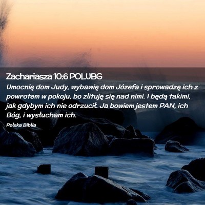 Picture 02 - Zachariasza 10:6 POLUBG - Umocnię dom Judy, wybawię dom Józefa i - Bible Verse Picture