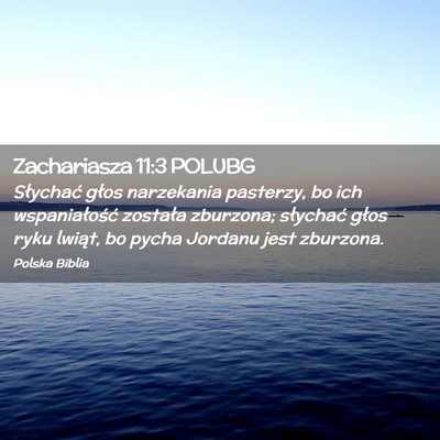 Picture 02 - Zachariasza 11:3 POLUBG - Słychać głos narzekania pasterzy, bo ich - Bible Verse Picture