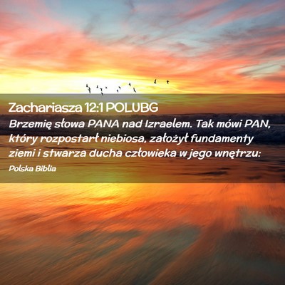 Picture 02 - Zachariasza 12:1 POLUBG - Brzemię słowa PANA nad Izraelem. Tak mówi PAN, - Bible Verse Picture