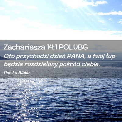 Picture 02 - Zachariasza 14:1 POLUBG - Oto przychodzi dzień PANA, a twój łup będzie - Bible Verse Picture