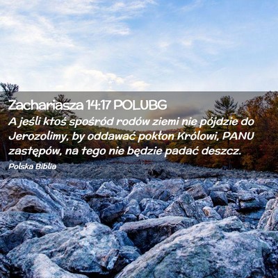 Picture 02 - Zachariasza 14:17 POLUBG - A jeśli ktoś spośród rodów ziemi nie - Bible Verse Picture