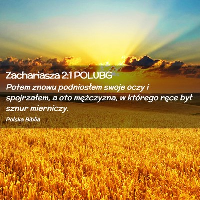 Picture 02 - Zachariasza 2:1 POLUBG - Potem znowu podniosłem swoje oczy i spojrzałem, - Bible Verse Picture