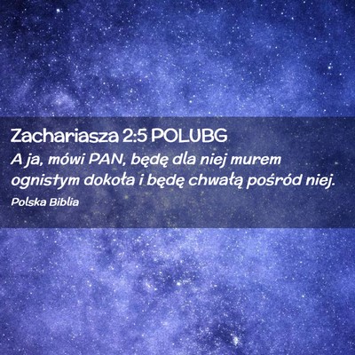 Picture 02 - Zachariasza 2:5 POLUBG - A ja, mówi PAN, będę dla niej murem ognistym - Bible Verse Picture