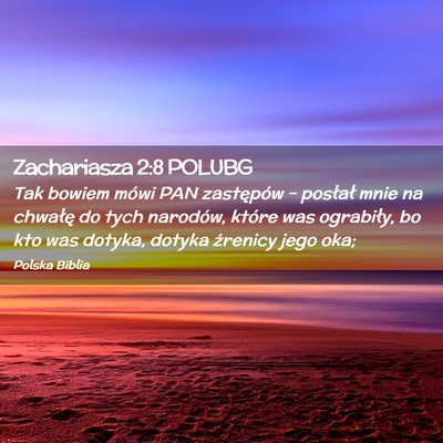 Picture 02 - Zachariasza 2:8 POLUBG - Tak bowiem mówi PAN zastępów – posłał mnie - Bible Verse Picture
