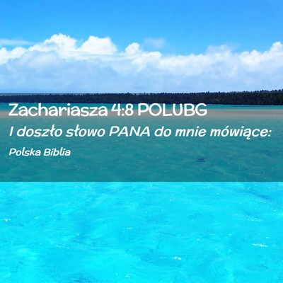 Picture 02 - Zachariasza 4:8 POLUBG - I doszło słowo PANA do mnie - Bible Verse Picture