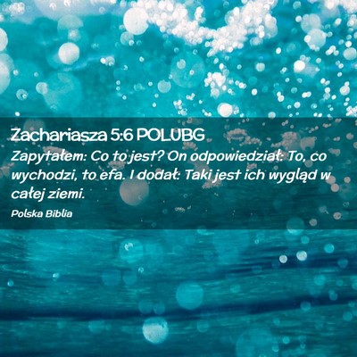 Picture 02 - Zachariasza 5:6 POLUBG - Zapytałem: Co to jest? On odpowiedział: To, co - Bible Verse Picture