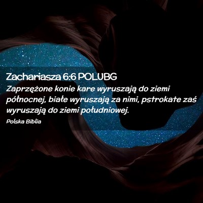 Picture 02 - Zachariasza 6:6 POLUBG - Zaprzężone konie kare wyruszają do ziemi - Bible Verse Picture