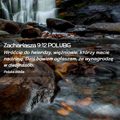 Picture 02 - Zachariasza 9:12 POLUBG - Wróćcie do twierdzy, więźniowie, którzy - Bible Verse Picture