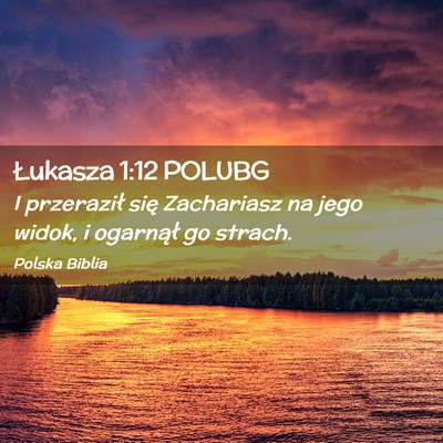 Picture 02 - Łukasza 1:12 POLUBG - I przeraził się Zachariasz na jego widok, i - Bible Verse Picture