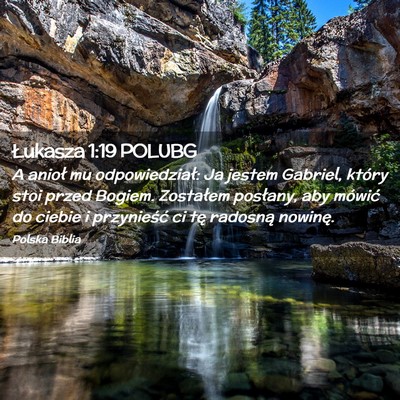Picture 02 - Łukasza 1:19 POLUBG - A anioł mu odpowiedział: Ja jestem Gabriel, - Bible Verse Picture