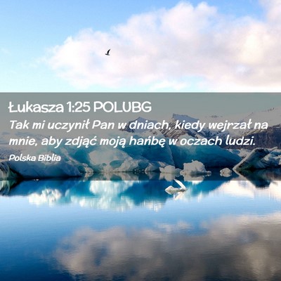 Picture 02 - Łukasza 1:25 POLUBG - Tak mi uczynił Pan w dniach, kiedy wejrzał na - Bible Verse Picture