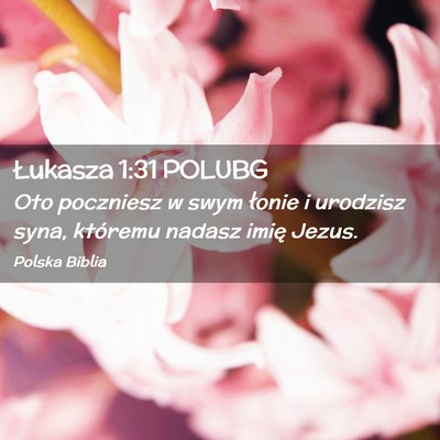 Picture 02 - Łukasza 1:31 POLUBG - Oto poczniesz w swym łonie i urodzisz syna, - Bible Verse Picture